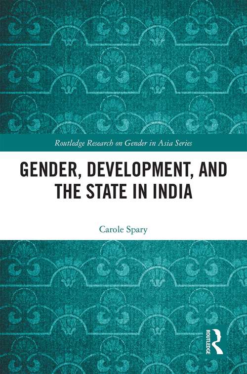 Book cover of Gender, Development, and the State in India (Routledge Research on Gender in Asia Series)