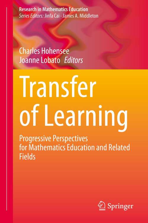 Book cover of Transfer of Learning: Progressive Perspectives for Mathematics Education and Related Fields (1st ed. 2021) (Research in Mathematics Education)