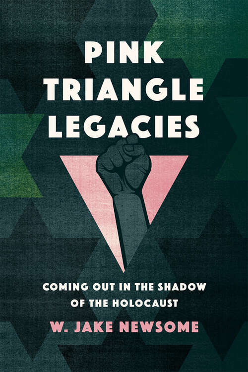 Book cover of Pink Triangle Legacies: Coming Out in the Shadow of the Holocaust