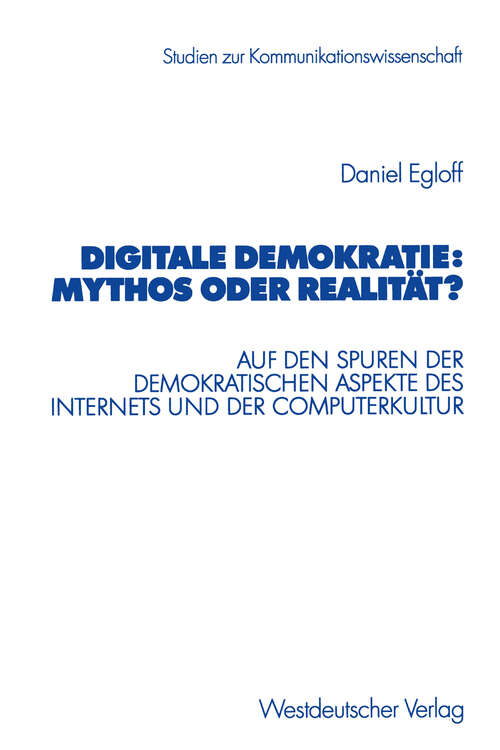 Book cover of Digitale Demokratie: Auf den Spuren der demokratischen Aspekte des Internets und der Computerkultur (2002) (Studien zur Kommunikationswissenschaft)