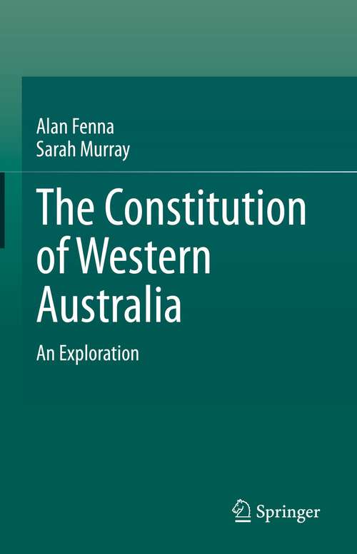 Book cover of The Constitution of Western Australia: An Exploration (1st ed. 2023)
