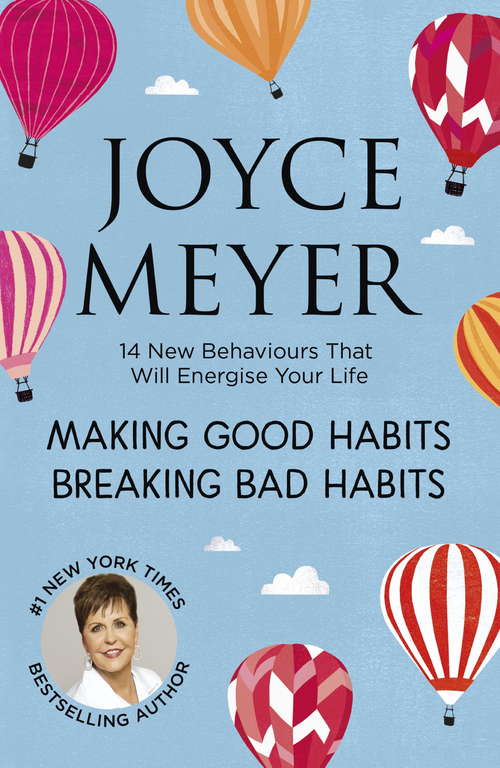 Book cover of Making Good Habits, Breaking Bad Habits: 14 New Behaviours That Will Energise Your Life