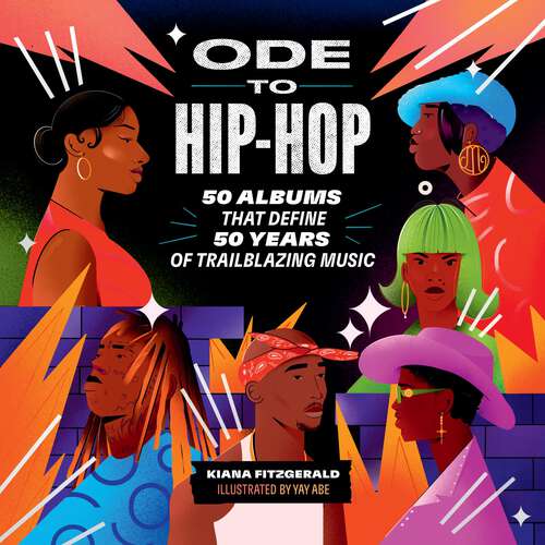 Book cover of Ode to Hip-Hop: 50 Albums That Define 50 Years of Trailblazing Music