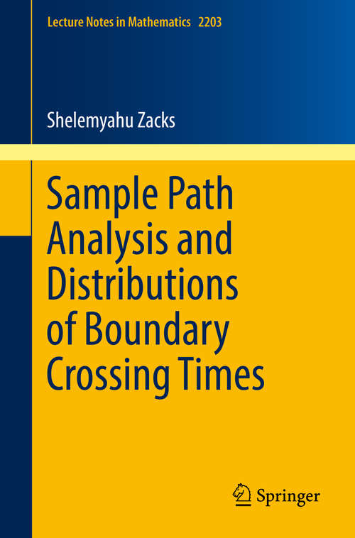 Book cover of Sample Path Analysis and Distributions of Boundary Crossing Times (Lecture Notes in Mathematics #2203)
