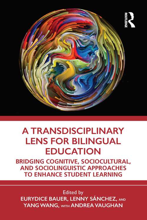 Book cover of A Transdisciplinary Lens for Bilingual Education: Bridging Cognitive, Sociocultural, and Sociolinguistic Approaches to Enhance Student Learning