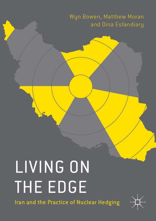 Book cover of Living on the Edge: Iran and the Practice of Nuclear Hedging (1st ed. 2016)