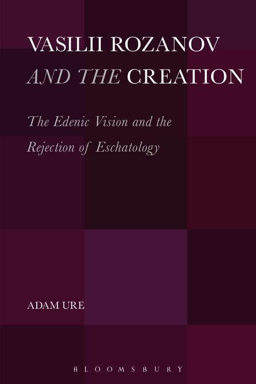 Book cover of Vasilii Rozanov and the Creation: The Edenic Vision and the Rejection of Eschatology