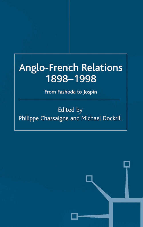 Book cover of Anglo-French Relations 1898 - 1998: From Fashoda to Jospin (2002) (Studies in Military and Strategic History)