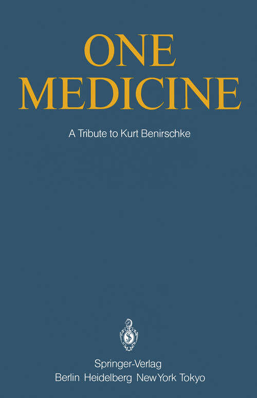 Book cover of One Medicine: A Tribute to Kurt Benirschke, Director Center for Reproduction of Endangered Species Zoological Society of San Diego and Professor of Pathology and Reproductive Medicine University of California San Diego from his Students and Colleagues (1984)