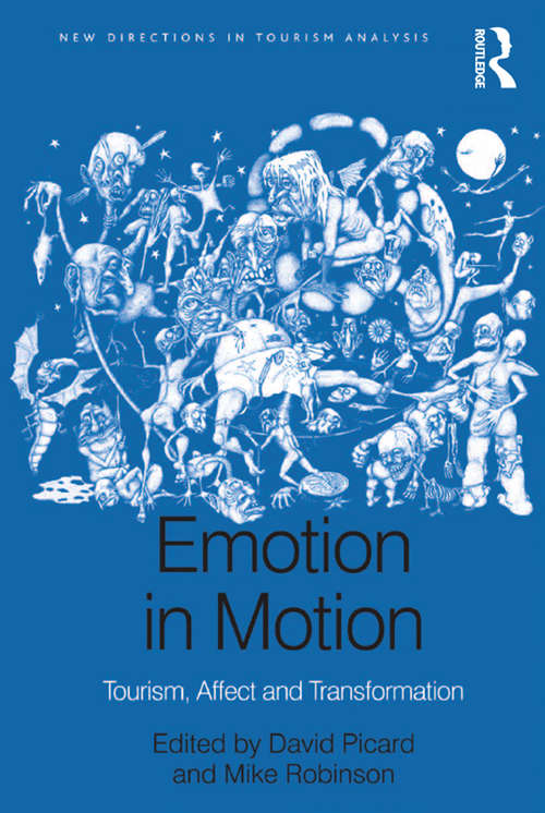 Book cover of Emotion in Motion: Tourism, Affect and Transformation (New Directions in Tourism Analysis)