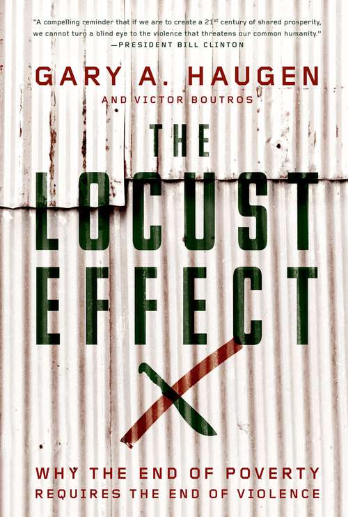 Book cover of The Locust Effect: Why the End of Poverty Requires the End of Violence