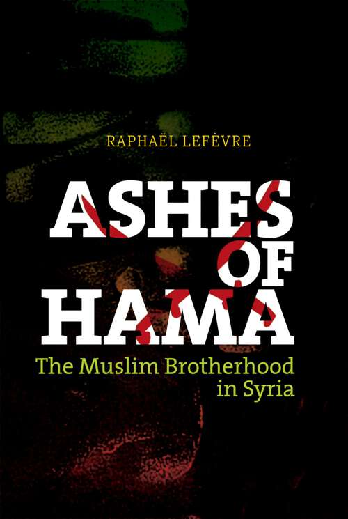 Book cover of Ashes of Hama: The Muslim Brotherhood in Syria