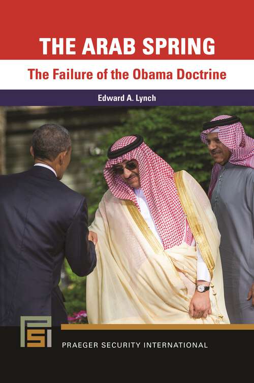 Book cover of The Arab Spring: The Failure of the Obama Doctrine (Praeger Security International)