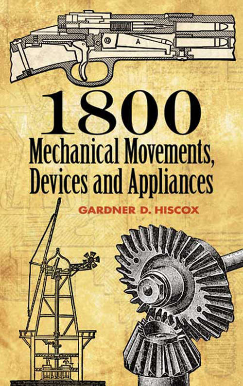 Book cover of 1800 Mechanical Movements, Devices and Appliances