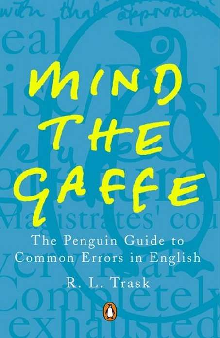 Book cover of Mind the Gaffe: The Penguin Guide to Common Errors in English