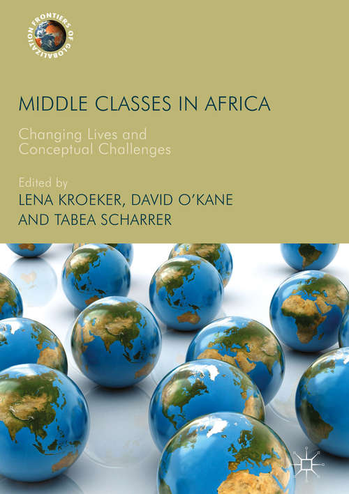 Book cover of Middle Classes in Africa: Changing Lives and Conceptual Challenges (Frontiers of Globalization)