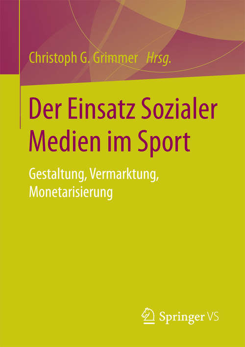Book cover of Der Einsatz Sozialer Medien im Sport: Gestaltung, Vermarktung, Monetarisierung