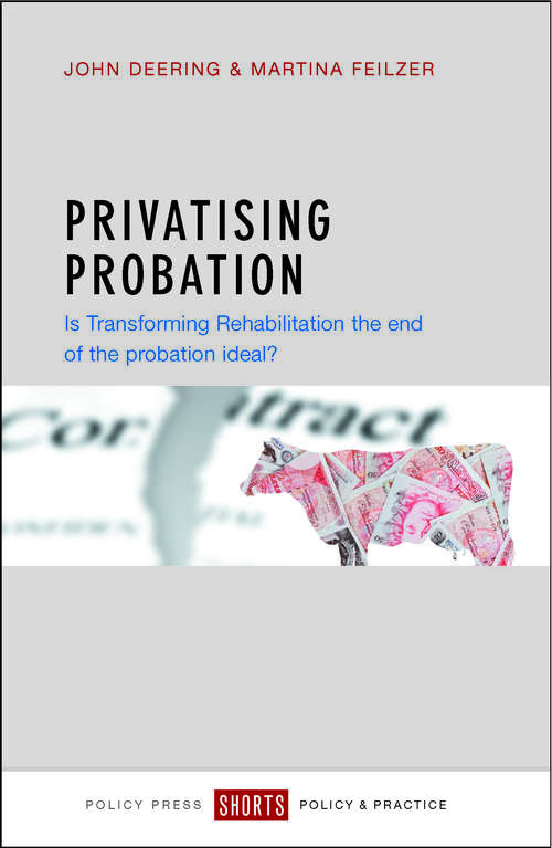 Book cover of Privatising probation: Is Transforming Rehabilitation the end of the probation ideal?