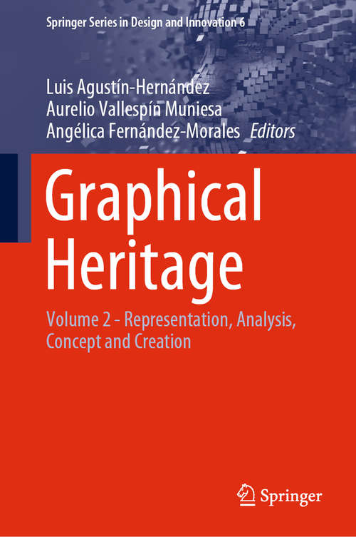 Book cover of Graphical Heritage: Volume 2 - Representation, Analysis, Concept and Creation (1st ed. 2020) (Springer Series in Design and Innovation #6)