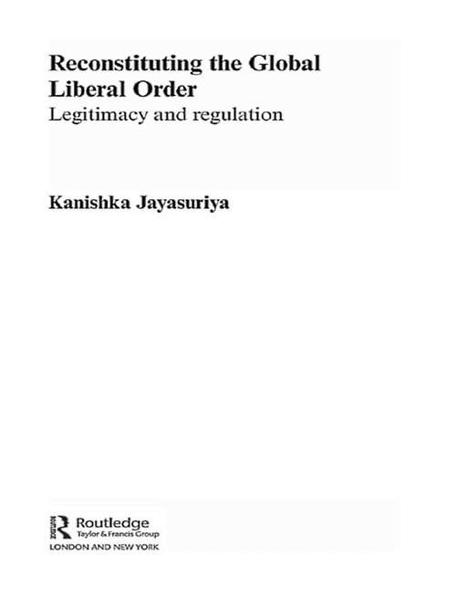 Book cover of Reconstituting The Global Liberal Order: Legitimacy, Regulation And Security (PDF)