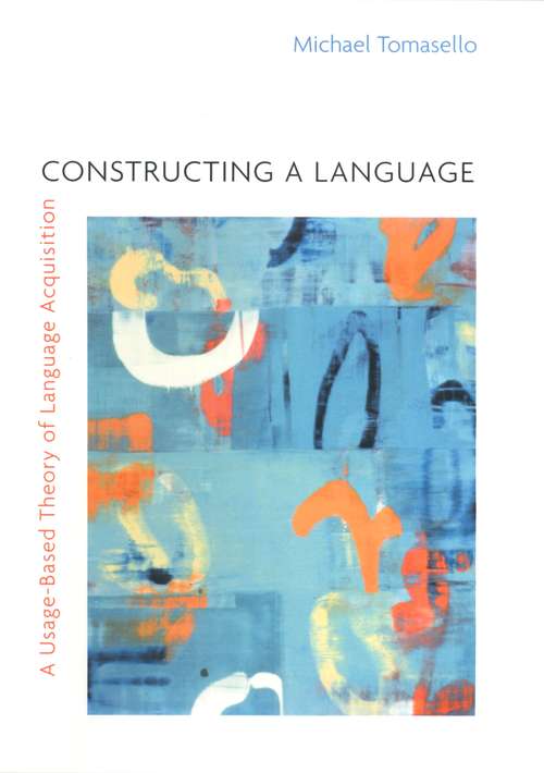 Book cover of Constructing a Language: A Usage-Based Theory of Language Acquisition