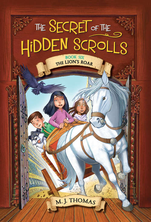 Book cover of The Secret of the Hidden Scrolls: The Lion's Roar, Book 6 (The Secret of the Hidden Scrolls #6)