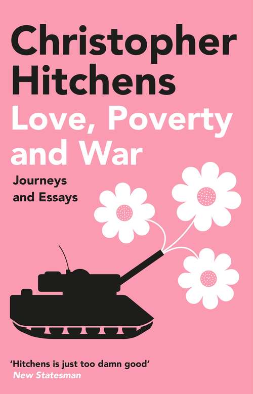 Book cover of Love, Poverty and War: Journeys and Essays (Main) (Nation Bks.)