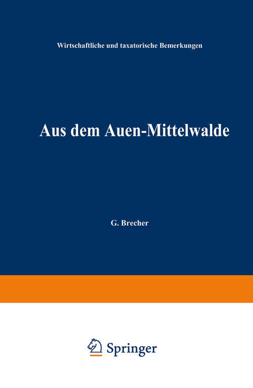 Book cover of Aus dem Auen-Mittelwalde: Wirthschaftliche und taxatorische Bemerkungen (1886)