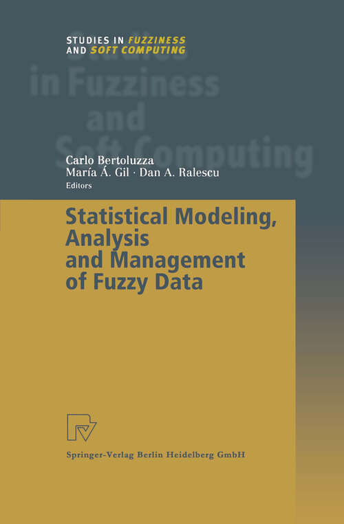 Book cover of Statistical Modeling, Analysis and Management of Fuzzy Data (2002) (Studies in Fuzziness and Soft Computing #87)