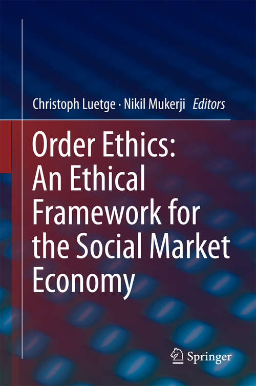 Book cover of Order Ethics: An Ethical Framework For The Social Market Economy (1st ed. 2016)