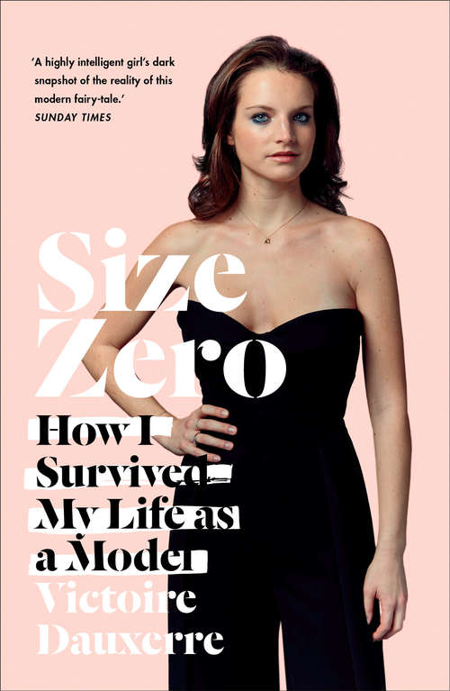 Book cover of Size Zero: How I Survived My Life As A Model (ePub edition)