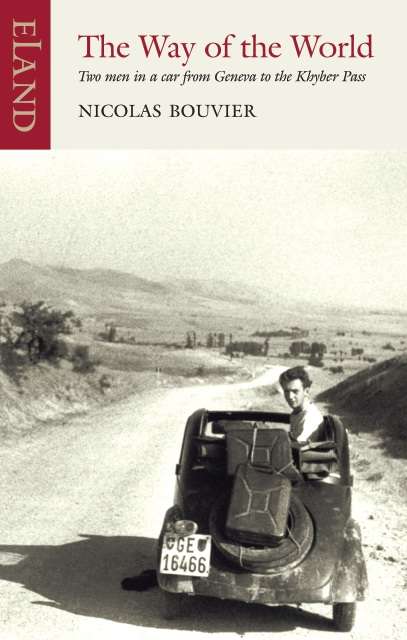 Book cover of The Way of the World: Two men in a car from Geneva to the Khyber Pass