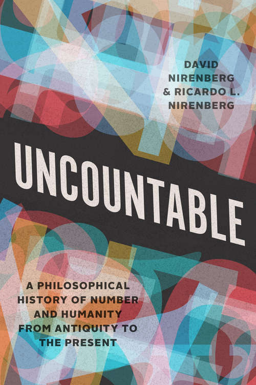 Book cover of Uncountable: A Philosophical History of Number and Humanity from Antiquity to the Present