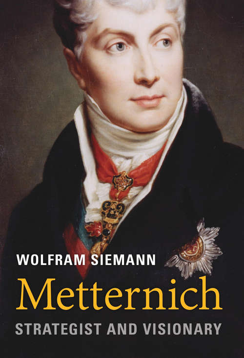 Book cover of Metternich: Strategist and Visionary (2) (Beck'sche Reihe - Band 2484 Ser.)