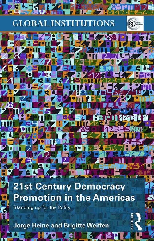 Book cover of 21st Century Democracy Promotion in the Americas: Standing up for the Polity (Global Institutions)