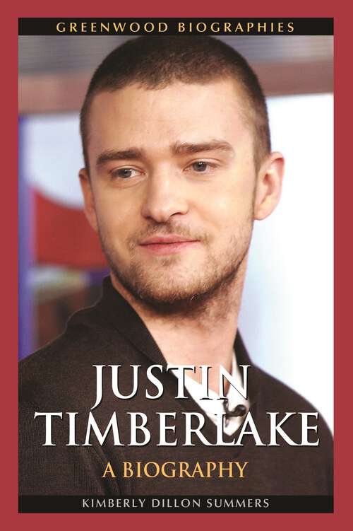 Book cover of Justin Timberlake: A Biography (Greenwood Biographies)