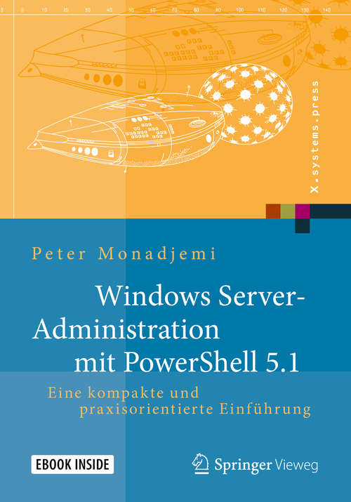 Book cover of Windows Server-Administration mit PowerShell 5.1: Eine kompakte und praxisorientierte Einführung (X.systems.press)