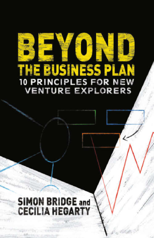 Book cover of Beyond the Business Plan: 10 Principles for New Venture Explorers (2013)