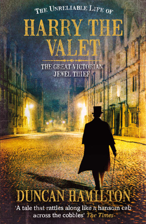 Book cover of The Unreliable Life of Harry the Valet: The Great Victorian Jewel Thief