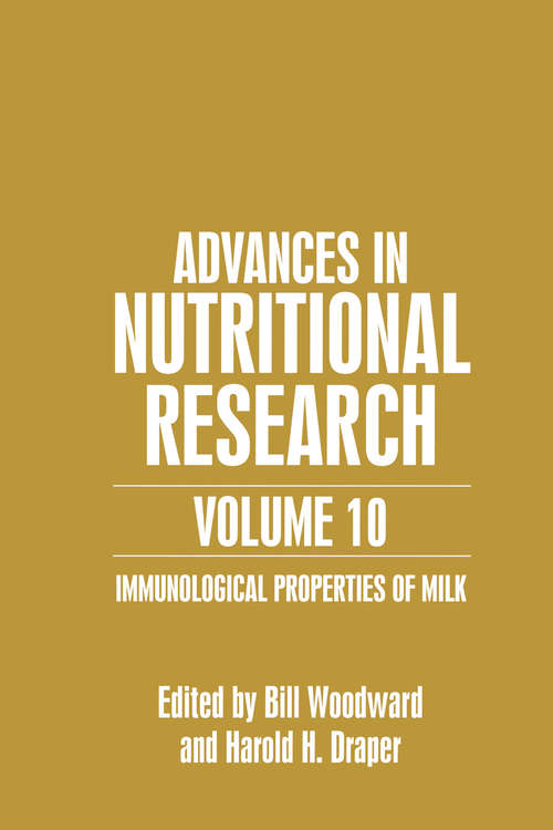 Book cover of Advances in Nutritional Research Volume 10: Immunological Properties of Milk (2001) (Advances in Nutritional Research #10)