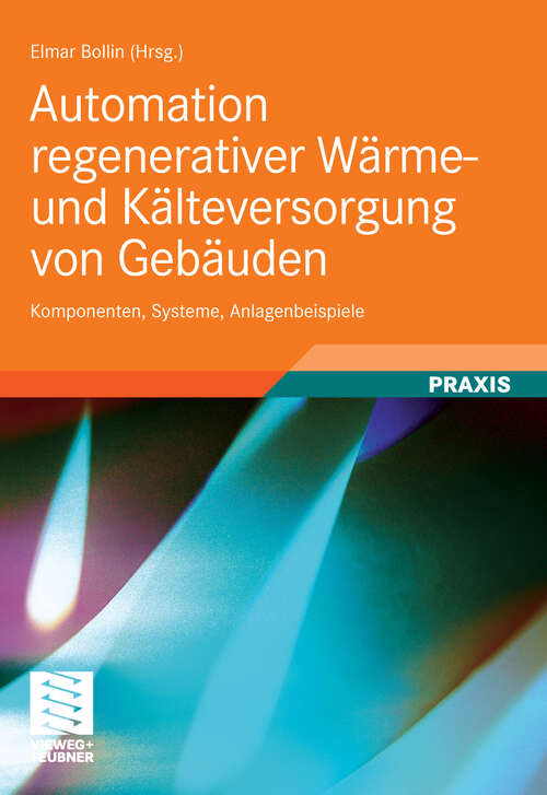 Book cover of Automation regenerativer Wärme- und Kälteversorgung von Gebäuden: Komponenten, Systeme, Anlagenbeispiele (2009)
