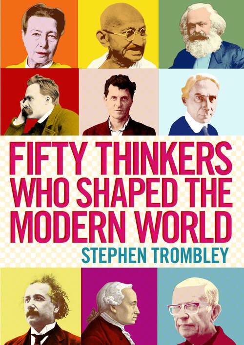 Book cover of Fifty Thinkers Who Shaped the Modern World (Main)