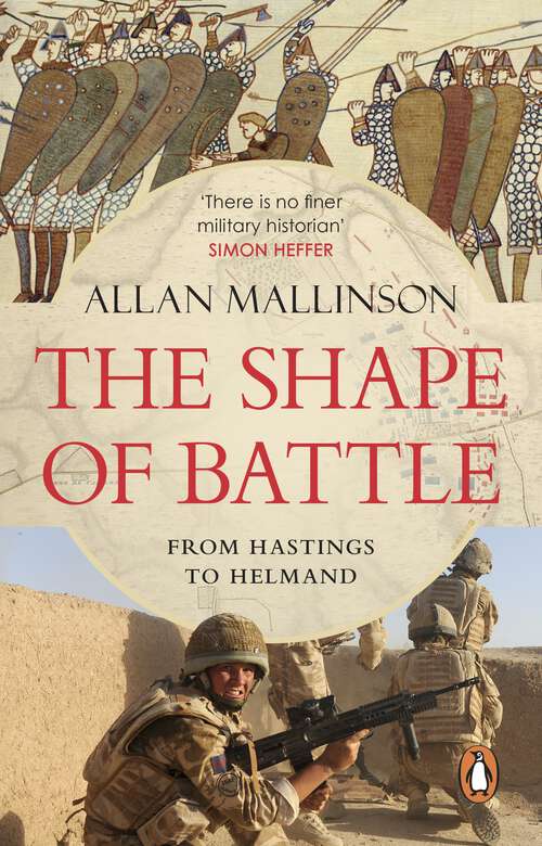 Book cover of The Shape of Battle: Six Campaigns from Hastings to Helmand