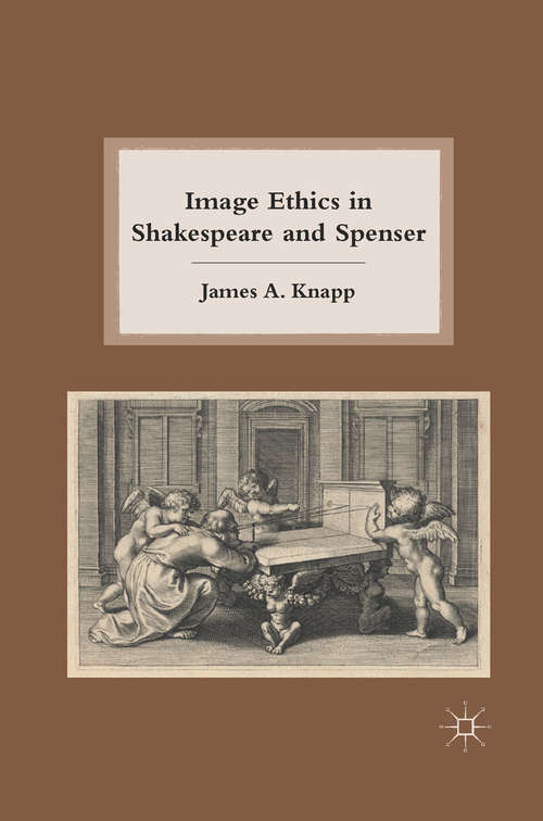 Book cover of Image Ethics in Shakespeare and Spenser (2011)