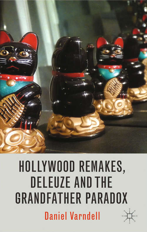 Book cover of Hollywood Remakes, Deleuze and the Grandfather Paradox (2014)