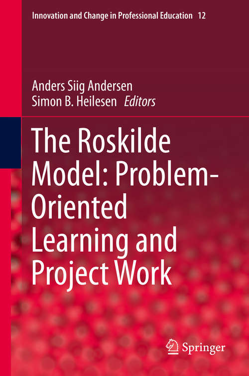 Book cover of The Roskilde Model: Problem-Oriented Learning and Project Work (2015) (Innovation and Change in Professional Education #12)