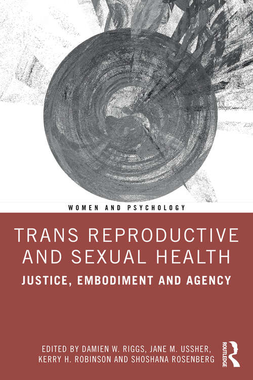 Book cover of Trans Reproductive and Sexual Health: Justice, Embodiment and Agency (Women and Psychology)