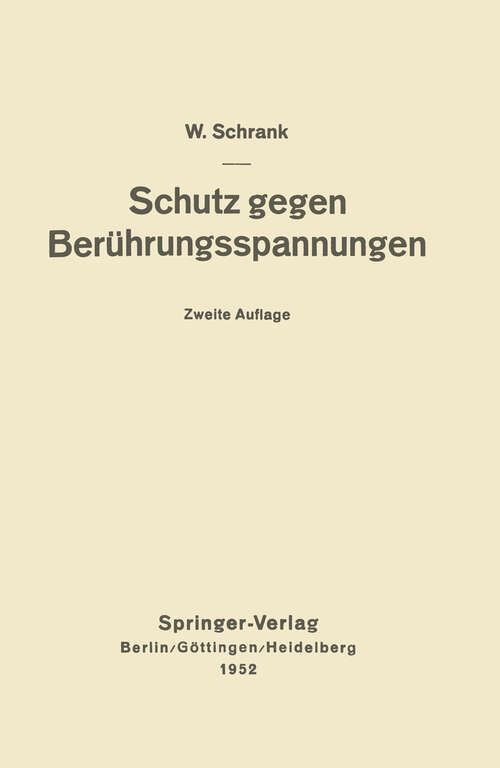 Book cover of Schutz gegen Berührungsspannungen: Schutzmaßnahmen gegen elektrische Unfälle durch Berührungsspannungen in Niederspannungsanlagen (2. Aufl. 1952)
