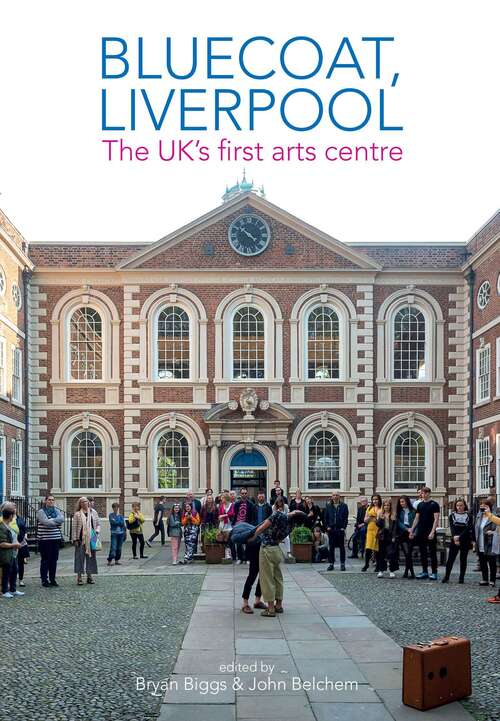 Book cover of Bluecoat, Liverpool: The UK's first arts centre