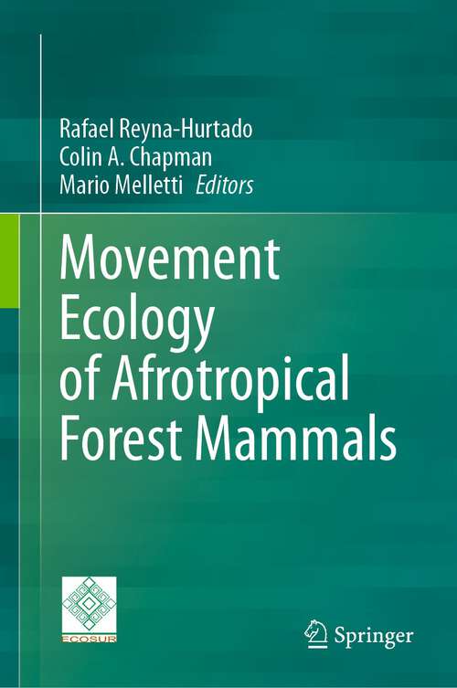 Book cover of Movement Ecology of Afrotropical Forest Mammals (1st ed. 2023)